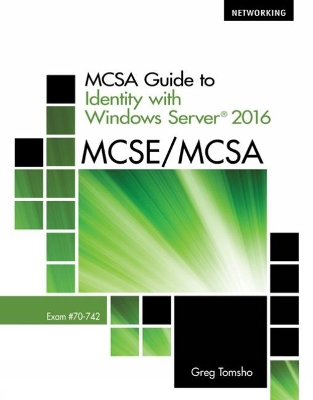 MCSA Guide to Identity with Windows Server� 2016, Exam 70-742 book