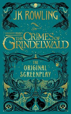 Fantastic Beasts: The Crimes of Grindelwald -- The Original Screenplay by J. K. Rowling