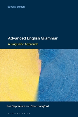 Advanced English Grammar: A Linguistic Approach by Ilse Depraetere