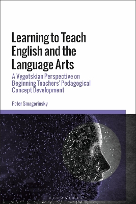 Learning to Teach English and the Language Arts: A Vygotskian Perspective on Beginning Teachers’ Pedagogical Concept Development book