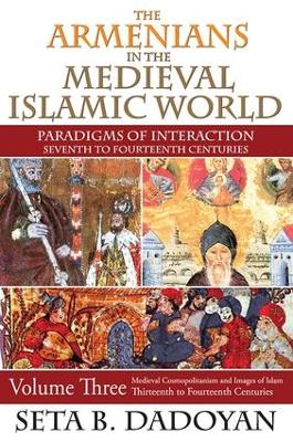 The Armenians in the Medieval Islamic World by Seta B. Dadoyan