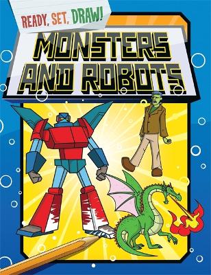 Ready, Set, Draw: Monsters and Robots book