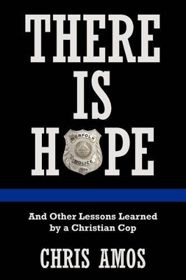 There Is Hope: And Other Lessons Learned by a Christian Cop book