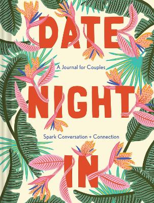 Date Night In: A Journal for Couples Spark Conversation & Connection book