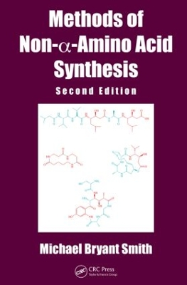 Methods of Non-Î±-Amino Acid Synthesis, Second Edition by Michael Bryant Smith