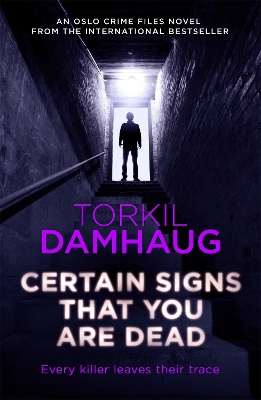 Certain Signs That You Are Dead (Oslo Crime Files 4) book