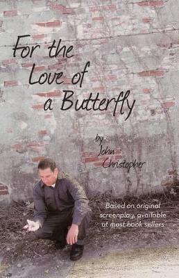 For the Love of a Butterfly by John Christopher
