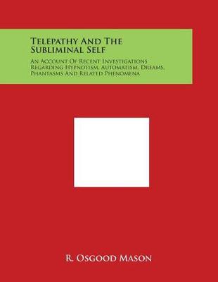 Telepathy and the Subliminal Self by R Osgood Mason