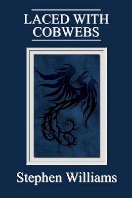 Laced With Cobwebs (Poems 3, a collection of contemporary modern poetry by a Wel book