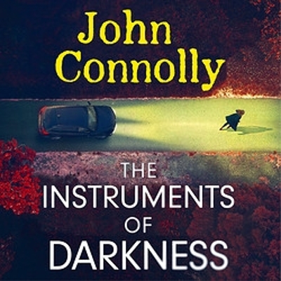 The Instruments of Darkness: A Charlie Parker Thriller by John Connolly
