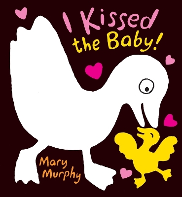 I Kissed the Baby! by Mary Murphy