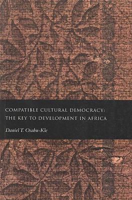 Compatible Cultural Democracy: The Key to Development in Africa book