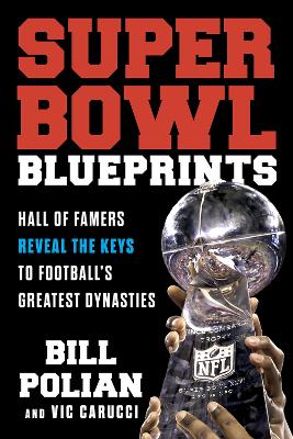 Super Bowl Blueprints: Hall of Famers Reveal the Keys to Football’s Greatest Dynasties book