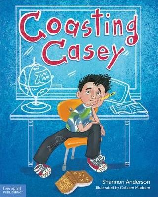 Coasting Casey: A Tale of Busting Boredom in School book