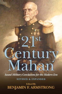 21st Century Mahan: Sound Military Conclusions for the Modern Era book