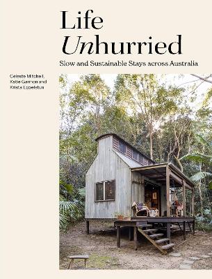 Life Unhurried: Slow and Sustainable Stays across Australia book