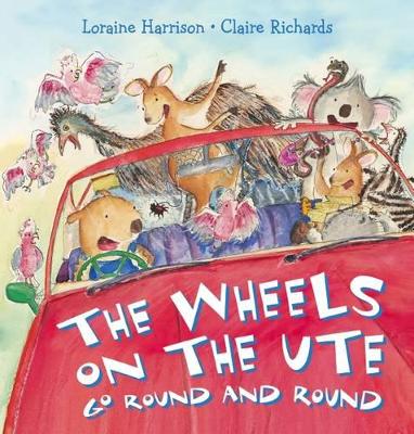Wheels on the Ute Go Round and Round Board Book by Loraine Harrison