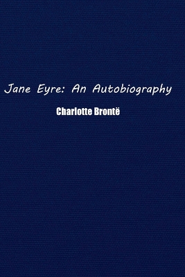 Jane Eyre: An Autobiography book