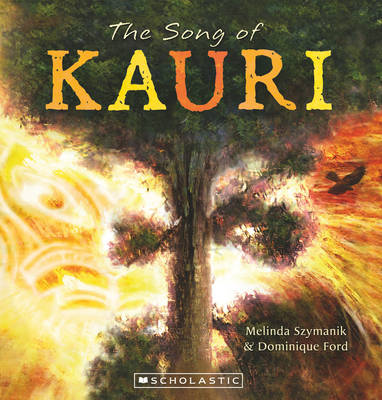 The Song of Kauri by Melinda Szymanik
