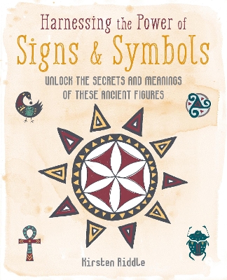 Harnessing the Power of Signs & Symbols: Unlock the Secrets and Meanings of These Ancient Figures book