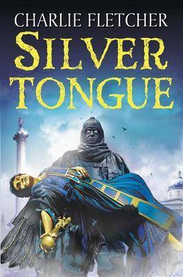 Stoneheart: Silvertongue: Book 3 by Charlie Fletcher