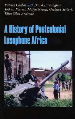 A History of Postcolonial Lusophone Africa by Patrick Chabal