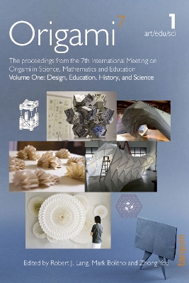 OSME 7: The proceedings from the seventh meeting of Origami, Science, Mathematics and Education: 1: Volume 1 Education, Design, History and Science book