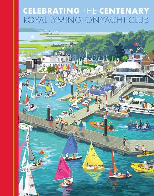 Celebrating the Centenary: Royal Lymington Yacht Club book