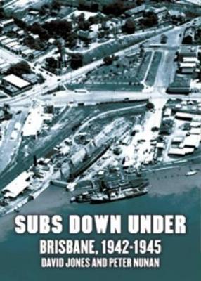 Subs Down Under Brisbane, 1942-1945 book