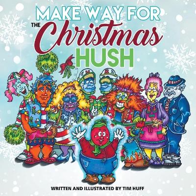 Make Way for the Christmas Hush by Tim J Huff