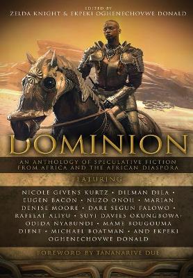 Dominion: An Anthology of Speculative Fiction from Africa and the African Diaspora book