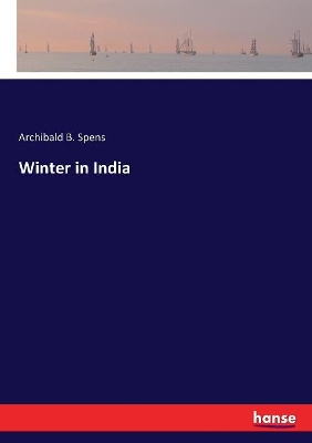 A Winter in India by Archibald B. Spens