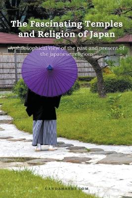 The Fascinating Temples and Religion of Japan book