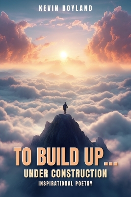 To Build up...Under Construction: Inspirational Poetry:: Inspirational Poetry book