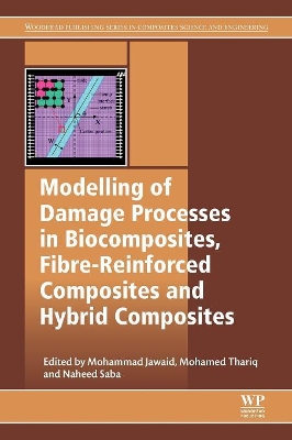 Modelling of Damage Processes in Biocomposites, Fibre-reinforced Composites and Hybrid Composites book