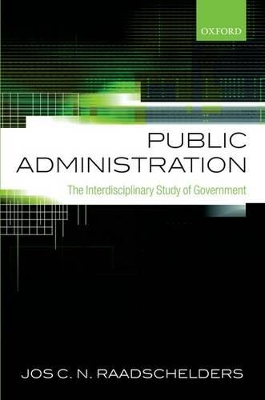 Public Administration: The Interdisciplinary Study of Government by Jos C. N. Raadschelders
