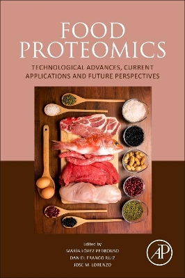 Food Proteomics: Technological Advances, Current Applications and Future Perspectives book