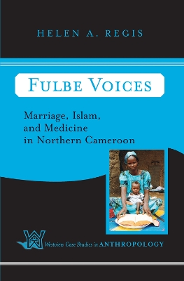 Fulbe Voices: Marriage, Islam, and Medicine In Northern Cameroon book