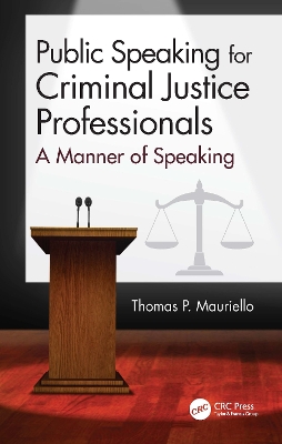 Public Speaking for Criminal Justice Professionals: A Manner of Speaking book