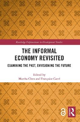 The Informal Economy Revisited: Examining the Past, Envisioning the Future book