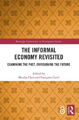 The Informal Economy Revisited: Examining the Past, Envisioning the Future by Martha Chen