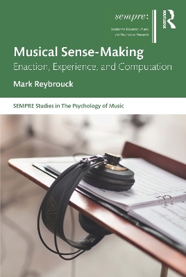 Musical Sense-Making: Enaction, Experience, and Computation book