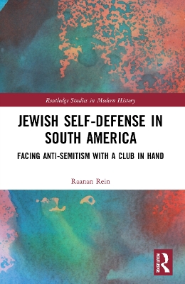 Jewish Self-Defense in South America: Facing Anti-Semitism with a Club in Hand book