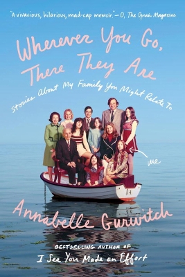 Wherever You Go, There They Are by Annabelle Gurwitch
