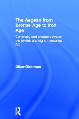 The Aegean from Bronze Age to Iron Age by Oliver Dickinson