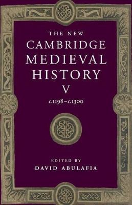 The New Cambridge Medieval History: Volume 5, c.1198-c.1300 by David Abulafia