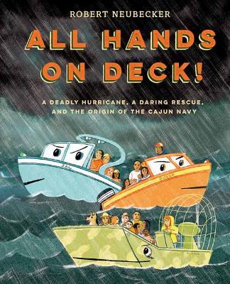 All Hands on Deck!: A Deadly Hurricane, a Daring Rescue, and the Origin of the Cajun Navy book