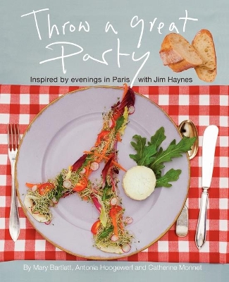 Throw a Great Party: Inspired by evenings in Paris with Jim Haynes book