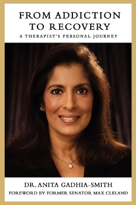 From Addiction to Recovery: A Therapist's Personal Journey by Dr Anita Gadhia-Smith