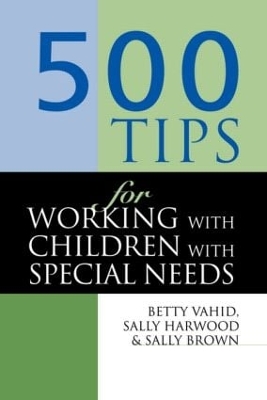 500 Tips for Working with Children with Special Needs by Sally Brown